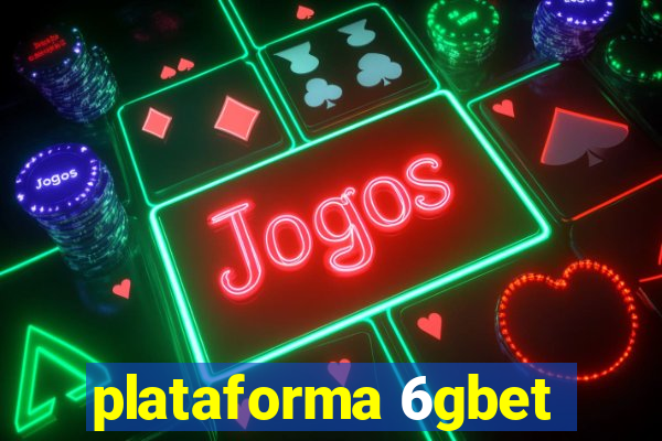 plataforma 6gbet